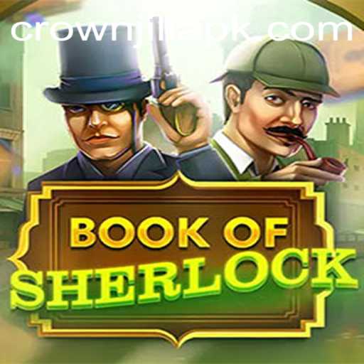Exploring the Mysteries of BookOfSherlock and the Charm of CrownJILI