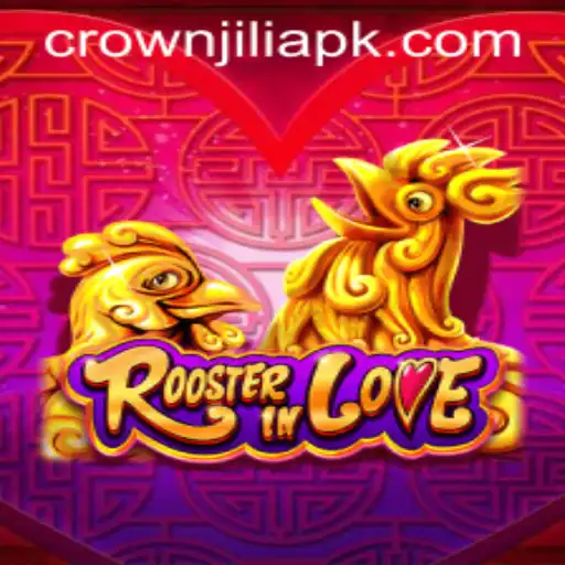 RoosterInLove: A Thrilling Adventure in the World of CrownJILI